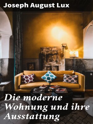 cover image of Die moderne Wohnung und ihre Ausstattung